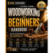 Woodworking for Beginners Handbook: The Step-by-Step Guide with Tools, Techniques, Tips and Starter Projects