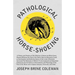 Pathological Horse-Shoeing: A Theory and Practice of the Shoeing of Horses by Which Every Disease Affecting the Foot of the Horse May be Absolutely Cu
