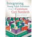 Integrating Young Adult Literature Through the Common Core Standards