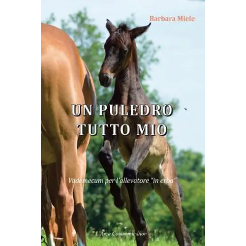 Un puledro tutto mio: Vademecum per l'allevatore "in erba"