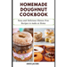 Homemade Doughnut Cookbook: Easy and Delicious Gluten-Free Recipes to Make at Home