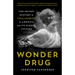 Wonder Drug: The Secret History of Thalidomide in America and Its Hidden Victims