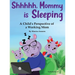 Shhhhh, Mommy is Sleeping: A Child's Perspective of a Working Mom