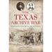 The Texas Archive War: Houston and Lamar Battle for the Capital