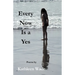 Every Now Is a Yes