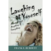 Laughing at Yourself: About Almost Anything and Everything