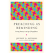 Preaching as Reminding: Stirring Memory in an Age of Forgetfulness
