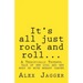 It's all just rock and roll...: A Terrifically Truthful Tale of one Girl's Bust Up with Breast Cancer.