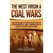 The West Virginia Coal Wars: A Captivating Guide to the Mine Wars and the Battle of Blair Mountain, the Largest Labor Uprising in the History of the U