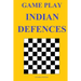 Game Play: Indian Defences