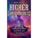 Higher Consciousness: Awakening the Power Within, Expanding Spiritual Awareness, and Elevating Conscious Living