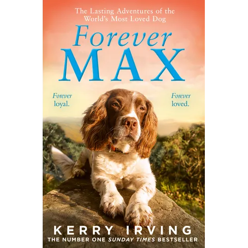 Forever Max: The Lasting Adventures of the World's Most Loved Dog