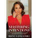Mastering Intentions: 10 Practices to Amplify Your Power and Lead with Lasting Impact