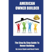 American Owner Builder: The Step By Step Guiide to Owner Building
