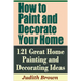 How to Paint and Decorate Your Home - 121 Great Home Painting and Decorating Ideas