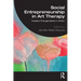 Social Entrepreneurship in Art Therapy: Creative Changemakers in Action