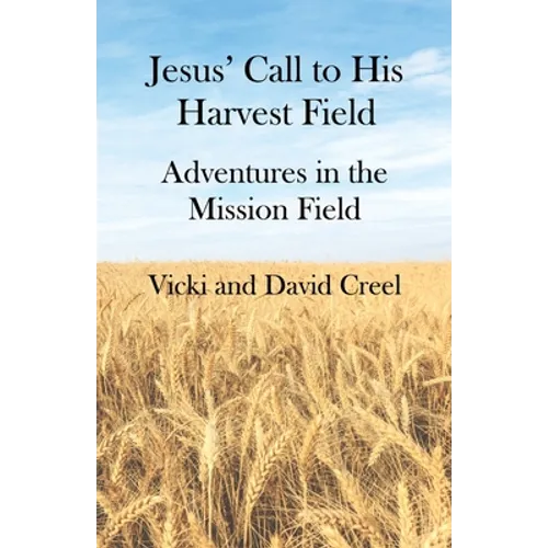 Jesus' Call To His Harvest Field - Adventures in the Mission Field