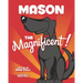 Mason the Magnificent