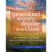 Generalized Anxiety Disorder Workbook: CBT Activities to Manage Anxiety, Cope with Uncertainty, and Overcome Stress