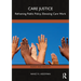 Care Justice: Reframing Public Policy, Elevating Care Work