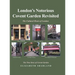 London's Notorious Covent Garden Revisited: The Cultural Heart of London