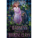 Madness Through the Looking Glass