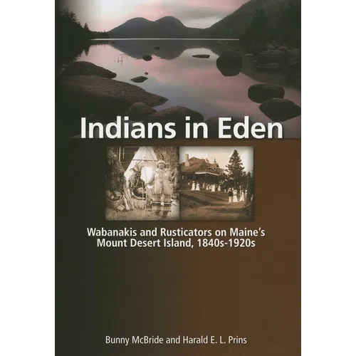 Indians in Eden: Wabanakis and Rusticators on Maine's Mt. Desert Island - Paperback