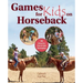 Games for Kids on Horseback: 16 Ideas for Fun & Safe Horseplay