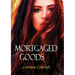 Mortgaged Goods