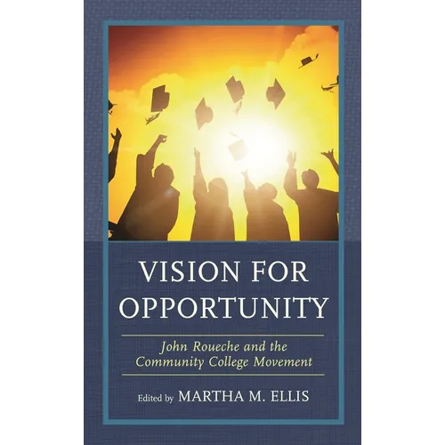 Vision for Opportunity: John Roueche and the Community College Movement