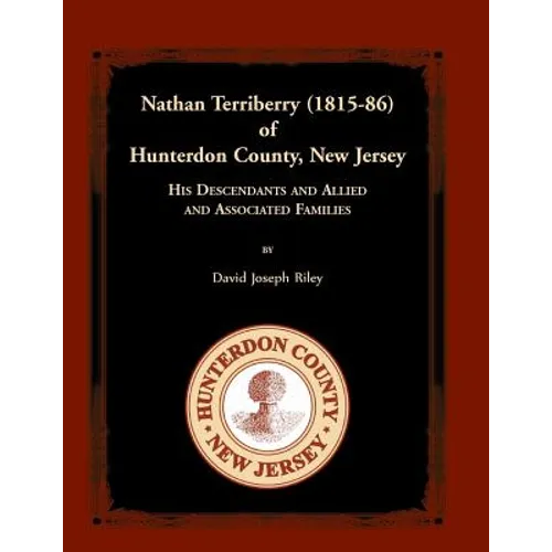 Nathan Terriberry (1815-86) of Hunterdon County, New Jersey: His Descendants, and Allied and Associated Families
