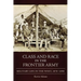 Class and Race in the Frontier Army: Military Life in the West, 1870-1890