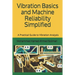 Vibration Basics and Machine Reliability Simplified: A Practical Guide to Vibration Analysis