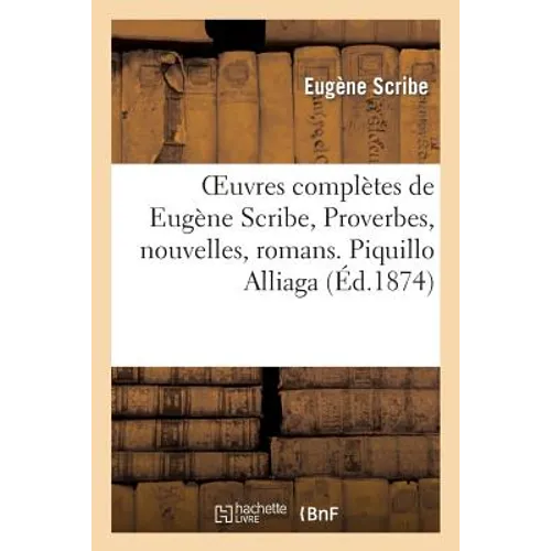 Oeuvres Complètes de Eugène Scribe, Proverbes, Nouvelles, Romans. Piquillo Alliaga. Tii