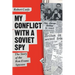 My Conflict With A Soviet Spy: the story of the Ron Evans spy case