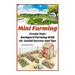 Mini Farming: Learn How to Create An Organic Garden in Your Backyard & Find Out 20 + Useful Tips For Urban Farming: (How To Build A
