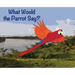 What Would the Parrot Say?