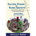 Electric Power for Rural Growth: How Electricity Affects Rural Life in Developing Countries