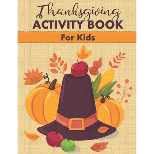 Thanksgiving Activity Book for Kids: Fun Mazes, Word Searches, Coloring Pages and More!