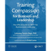 Training Compassion for Business and Leadership: The Official Guide to CBCT(R) for Business and Leadership