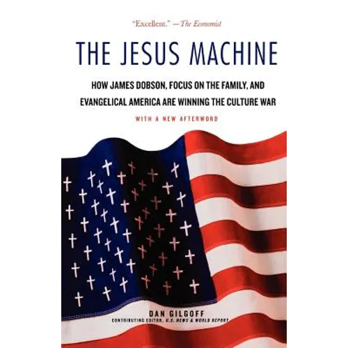 The Jesus Machine: How James Dobson, Focus on the Family, and Evangelical America Are Winning the Culture War - Paperback