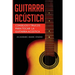 Guitarra acústica: Consejos y trucos para tocar la guitarra acústica