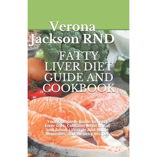 Fatty Liver Diet Guide and Cookbook: Your Complete Guide to Fatty Liver Diet, Contains What to Eat and Avoid, Lіfеѕtуlе