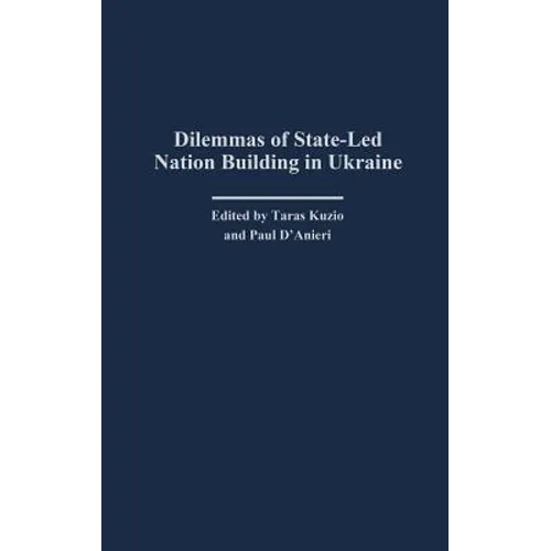 Dilemmas of State-Led Nation Building in Ukraine
