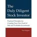 The Duly Diligent Stock Investor: Practical Principles for Creating Your Own Fund of Safe and Profitable Investments