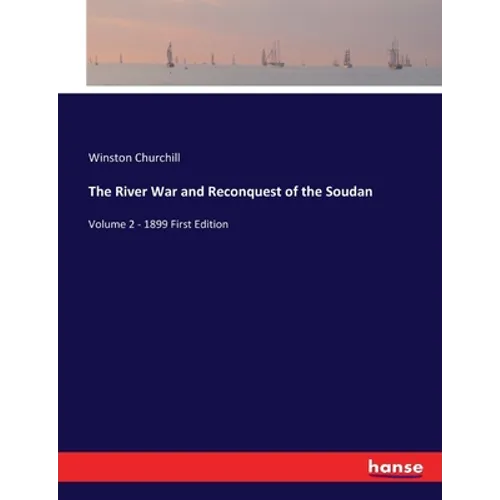 The River War and Reconquest of the Soudan: Volume 2 - 1899 First Edition