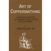 Art of Coppersmithing: A Practical Treatise on Working Sheet Copper into All Forms