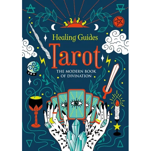 Healing Guides Tarot: The Modern Book of Divination
