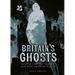 Britain's Ghosts: A Spine-Chilling Tour of Our Most Haunted Places