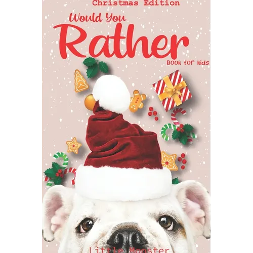 Would you rather?: Christmas Edition: A Fun Family Activity Book for Boys and Girls Ages 6, 7, 8, 9, 10, 11, and 12 Years Old - Best Chri